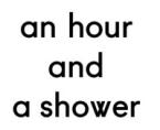 An Hour And A Shower